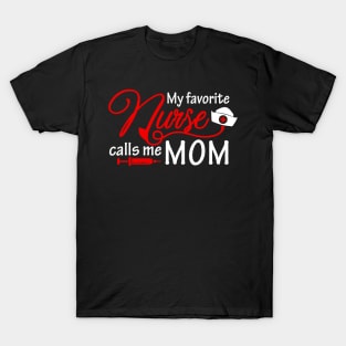 My Favorite Nurse Calls Me Mom T-Shirt Nursing Mother Gifts T-Shirt